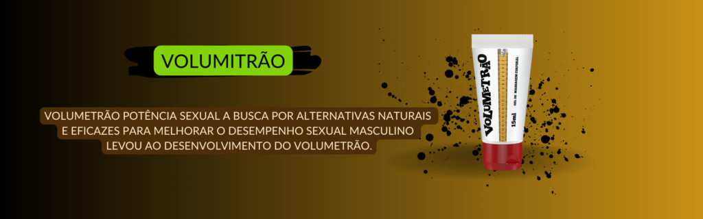 Volumetrão potência sexual.