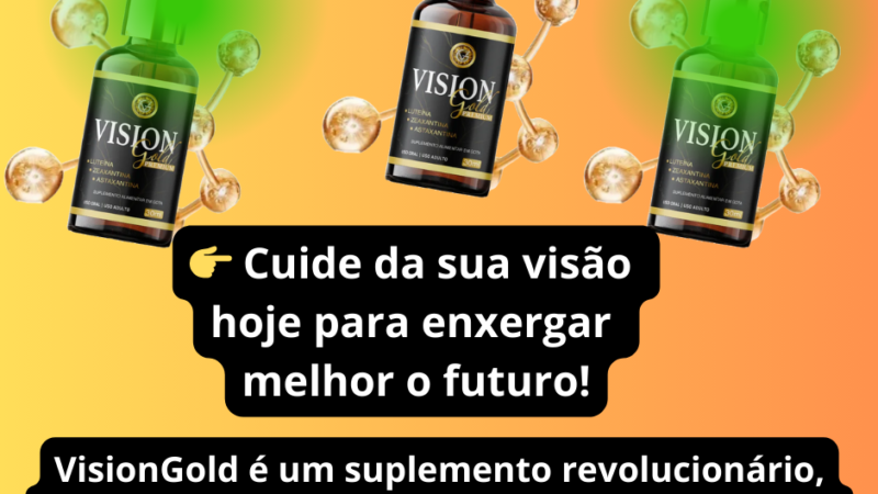 Cuide bem dos teus olhos com Vision Gold.