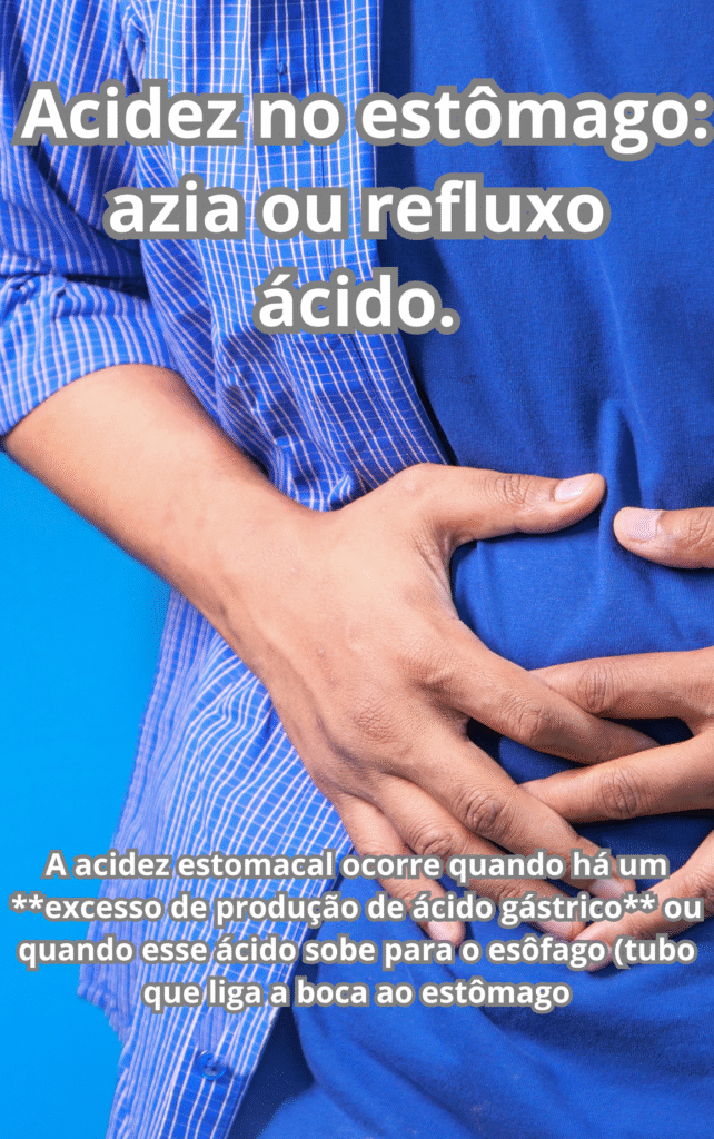 Acidez no estomago azia ou refluxo acido
