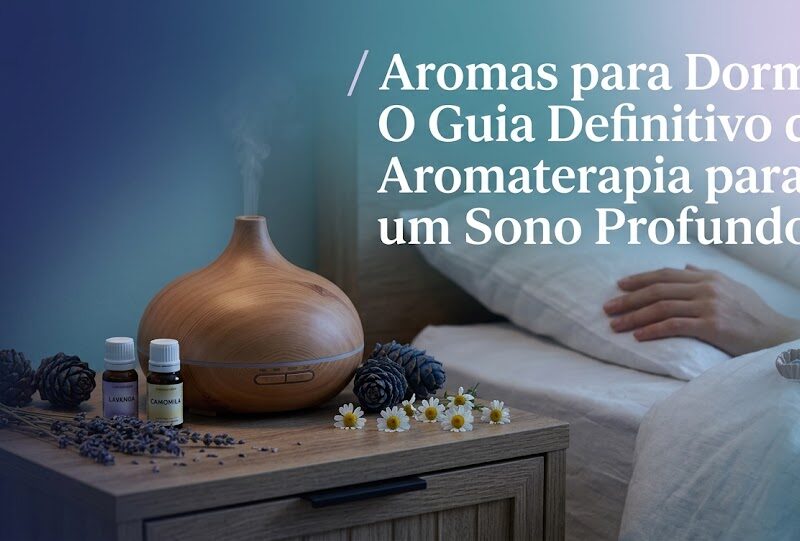 Aromas para Dormir: O Guia Definitivo da Aromaterapia para um Sono Profundo